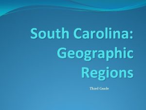 South Carolina Geographic Regions Third Grade Six Geographic