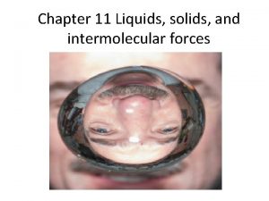 Chapter 11 Liquids solids and intermolecular forces Intermolecular