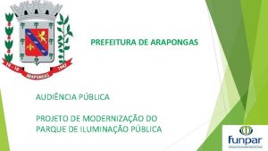 PREFEITURA DE ARAPONGAS AUDINCIA PBLICA PROJETO DE MODERNIZAO