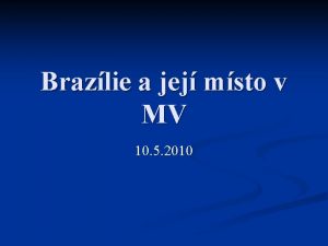 Brazlie a jej msto v MV 10 5