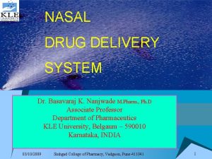 Welcome NASAL DRUG DELIVERY SYSTEM Dr Basavaraj K