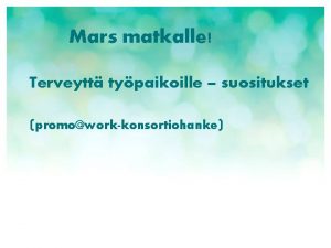 Mars matkalle Terveytt typaikoille suositukset promoworkkonsortiohanke HYVINKN KAUPUNGIN