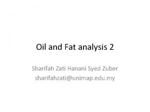 Oil and Fat analysis 2 Sharifah Zati Hanani