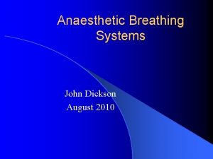 Anaesthetic Breathing Systems John Dickson August 2010 Definition