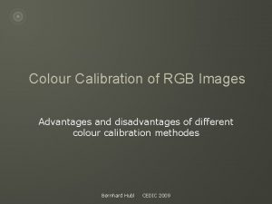 Colour Calibration of RGB Images Advantages and disadvantages