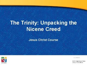 The Trinity Unpacking the Nicene Creed Jesus Christ