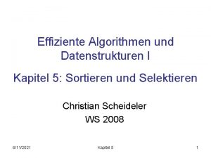 Effiziente Algorithmen und Datenstrukturen I Kapitel 5 Sortieren