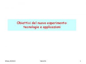 Obiettivi del nuovo esperimento tecnologie e applicazioni Milano