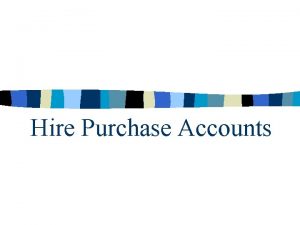 Hire Purchase Accounts Hire Purchase n Hire Purchase