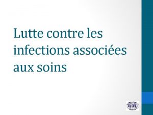 Lutte contre les infections associes aux soins 1