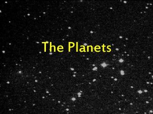 The Planets Terrestrial Planets Mercury Smallest planet No