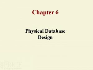 Chapter 6 Physical Database Design Physical Design u