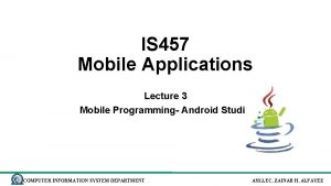 IS 457 Mobile Applications Lecture 3 Mobile Programming