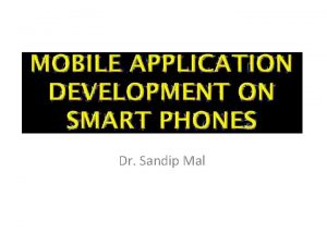 Dr Sandip Mal Features of Android The important