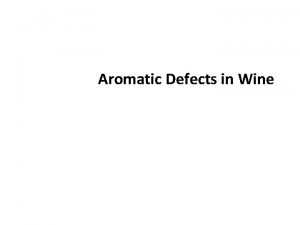 Aromatic Defects in Wine Wine Defects Part II