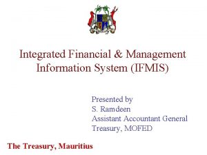 Integrated Financial Management Information System IFMIS Presented by