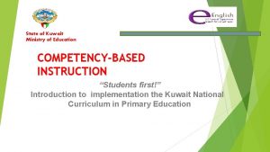 State of Kuwait Ministry of Education COMPETENCYBASED INSTRUCTION