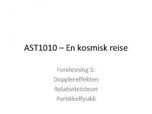 AST 1010 En kosmisk reise Forelesning 5 Dopplereffekten