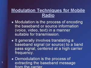 Modulation Techniques for Mobile Radio l Modulation is