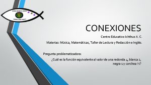 CONEXIONES Centro Educativo Ichthus A C Materias Msica