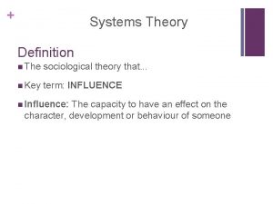 Systems Theory Definition n The sociological theory that