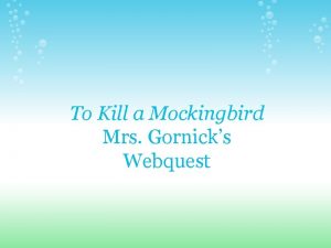 To Kill a Mockingbird Mrs Gornicks Webquest Introduction