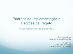 Padres de Implementao e Padres de Projeto Fundamentos