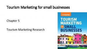 Tourism Marketing for small businesses Chapter 5 Tourism