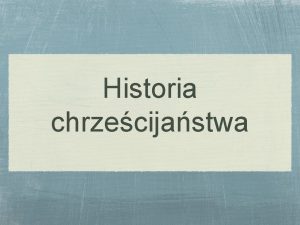 Historia chrzecijastwa Historia chrzecijastwa I Koci apostolski Koci