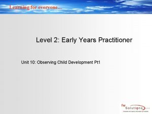 Learning for everyone Level 2 Early Years Practitioner