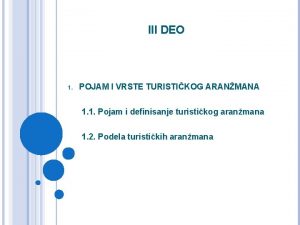 III DEO 1 POJAM I VRSTE TURISTIKOG ARANMANA