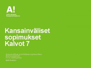 Kansainvliset sopimukset Kalvot 7 Kansainvlinen ja brittilinen sopimusoikeus