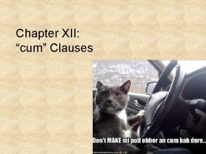 Chapter XII cum Clauses Cum in Latin We