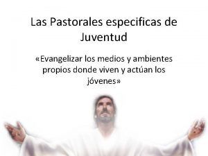 Las Pastorales especificas de Juventud Evangelizar los medios