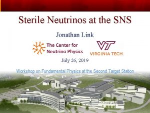 Sterile Neutrinos at the SNS Jonathan Link July