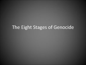The Eight Stages of Genocide Classification All cultures