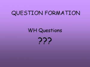 Formation of wh questions