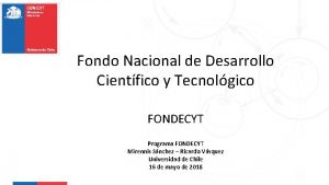 Fondo Nacional de Desarrollo Cientfico y Tecnolgico FONDECYT