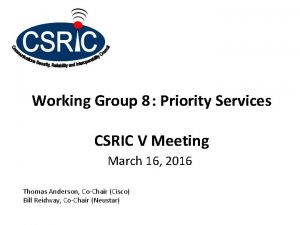 Working Group 8 Priority Services CSRIC V Meeting