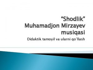 Shodlik Muhamadjon Mirzayev musiqasi Didaktik tamoyil va ularni