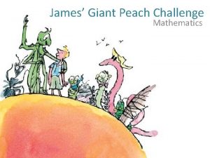 James Giant Peach Challenge Mathematics James Giant Peach