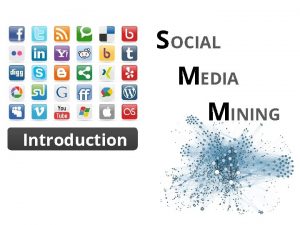 SOCIAL MEDIA MINING Introduction Dear instructorsusers of these