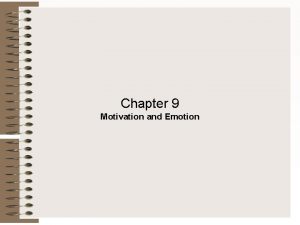 Chapter 9 Motivation and Emotion Defining Motivation Motivation