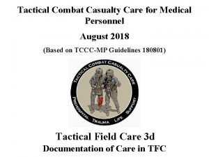 Tactical Combat Casualty Care for Medical Personnel August