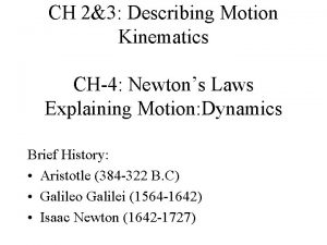 CH 23 Describing Motion Kinematics CH4 Newtons Laws