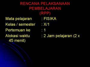 RENCANA PELAKSANAAN PEMBELAJARAN RPP Mata pelajaran FISIKA Kelas