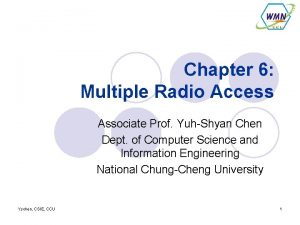 Chapter 6 Multiple Radio Access Associate Prof YuhShyan