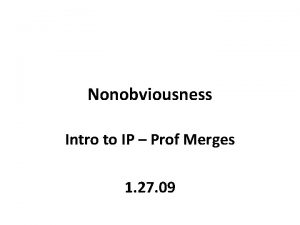 Nonobviousness Intro to IP Prof Merges 1 27