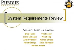 System Requirements Review AAE 451 Team Employable Brian