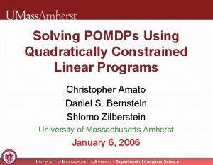 Solving POMDPs Using Quadratically Constrained Linear Programs Christopher